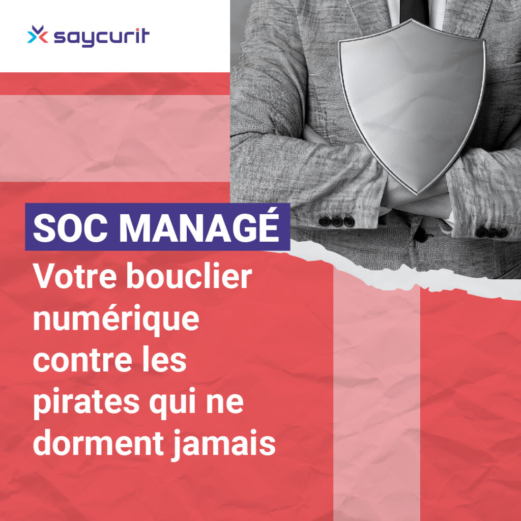 SOC managé : votre bouclier numérique avec SaycurIT